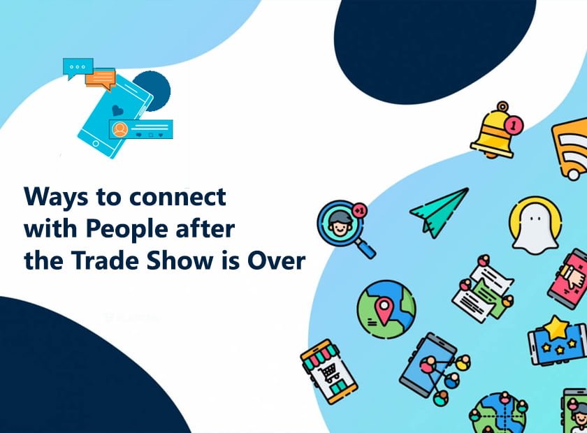 Using Social Media to Connect with People after The Trade Show is Over