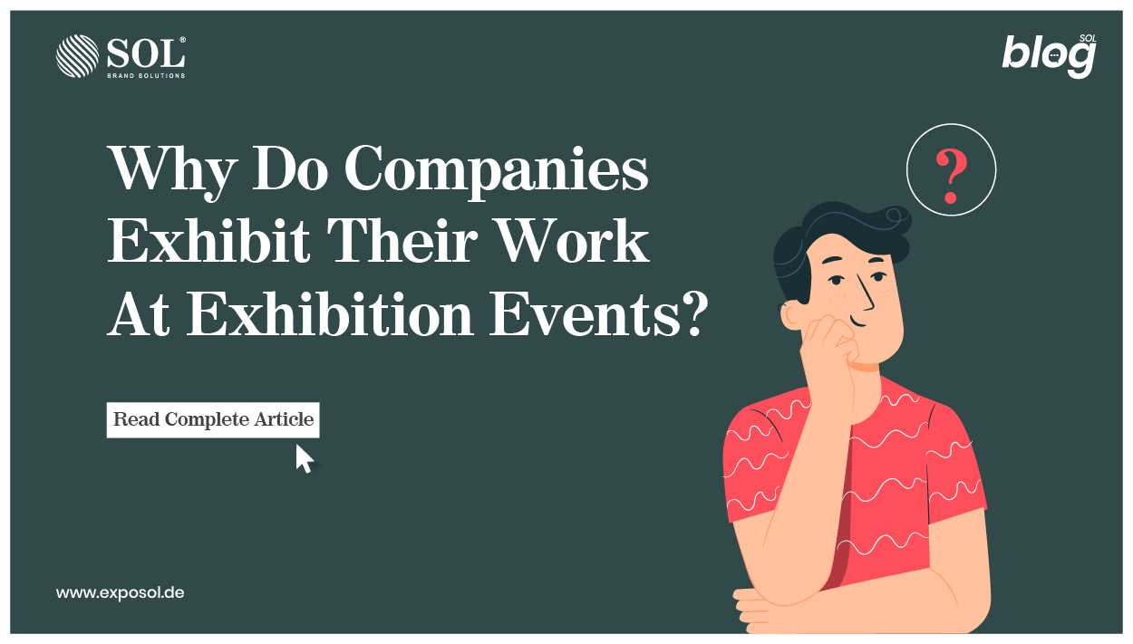 Warum stellen Unternehmen ihre Arbeiten auf Ausstellungsveranstaltungen aus?