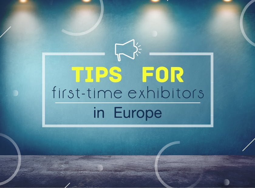 Top 5 Tips for First Time Exhibitors In Europe