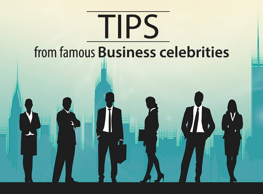 Tips from famous Business celebrities