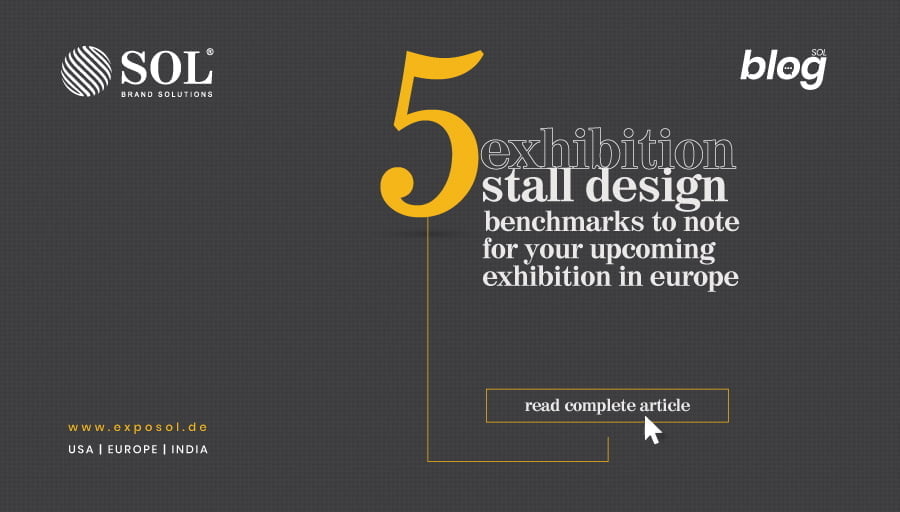 5 Exhibition Stall Design Benchmarks to Note For Your Upcoming Exhibition in Europe